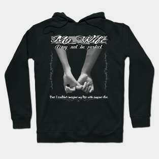 My wife may not be perfect... Hoodie